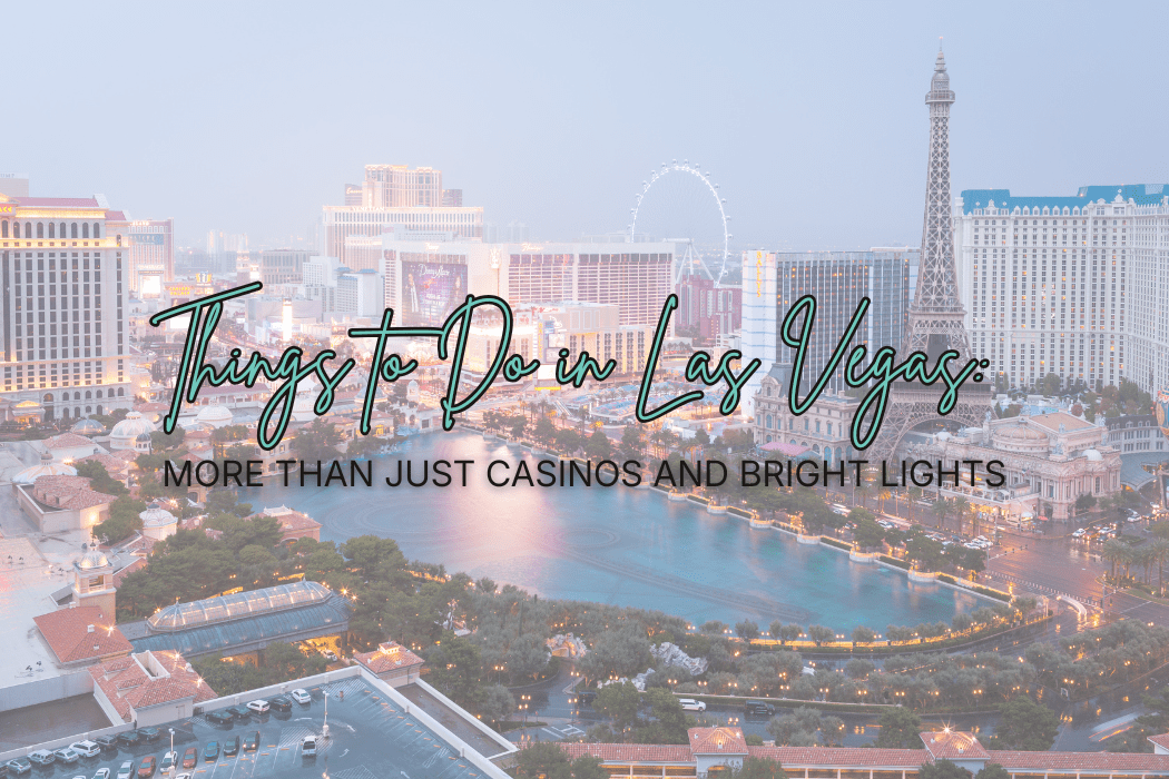 Read more about the article Things to Do in Las Vegas: More Than Just Casinos and Bright Lights